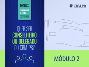 Quer ser Conselheiro ou Delegado do CRM-PR? - 2 mdulo