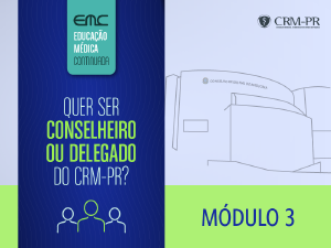 Quer ser Conselheiro ou Delegado do CRM-PR? - 3 mdulo