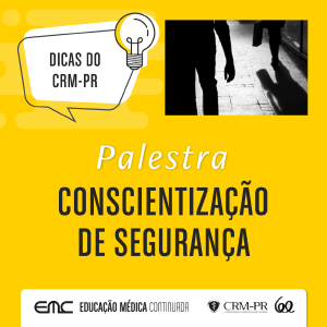 Dicas do CRM-PR: Conscientizao de Segurana