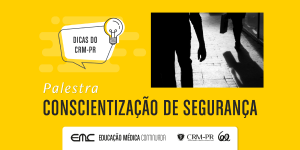 Palestra sobre segurana pessoal inaugura srie do CRM-PR com dicas para o dia a dia do mdico