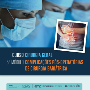 Cirurgia Geral - 5 Mdulo: Complicaes Ps-Operatrias de Cirurgia Baritrica