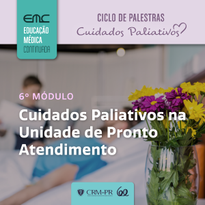 Ciclo de Palestras em Cuidados Paliativos - 6 Mdulo