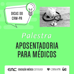 Dicas do CRM-PR: Aposentadoria para Mdicos