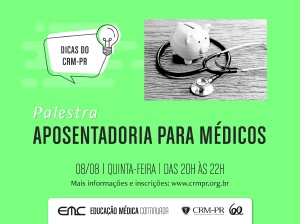 Srie Dicas do CRM-PR promove evento sobre aposentadoria para mdicos