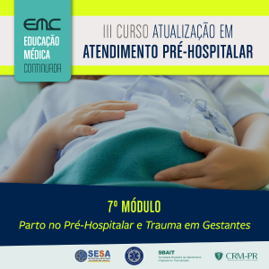 III Curso de Atualizao em APH - 7 Mdulo: Parto no Pr-Hospitalar e Trauma em Gestantes