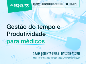 Gesto do tempo e produtividade para mdicos ser tema de workshop no CRM-PR
