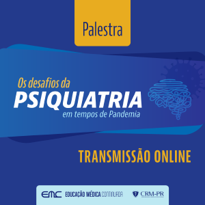 Palestra: Os desafios da Psiquiatria em tempos de pandemia