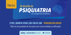 Educao Mdica Continuada promove palestra "Os desafios da Psiquiatria em tempos de pandemia"