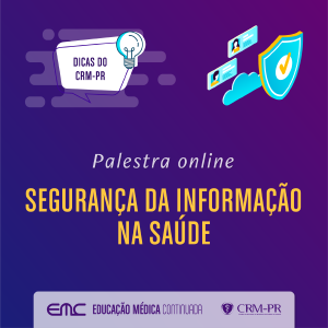 Dicas do CRM-PR: Segurana da Informao na Sade