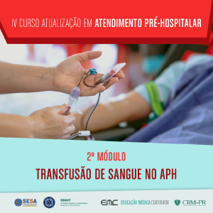 IV Curso de Atualizao em APH - 2 Mdulo: Transfuso de sangue no APH