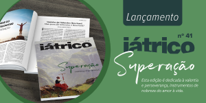 Lançamento da edição digital da revista IÁTRICO n° 41 , que traz em destaque o tema Superação