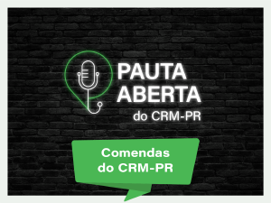 Novo episdio de podcast e videocast aborda o tema 'Comendas do CRM-PR'