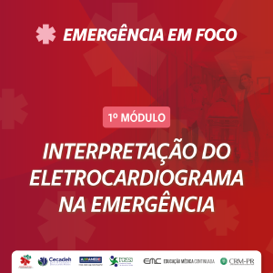 Emergncia em Foco - 1 Mdulo: Interpretao do Eletrocardiograma na Emergncia