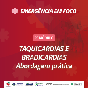 Emergncia em Foco - 2 Mdulo: Taquicardias e Bradicardias - Abordagem prtica
