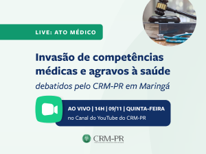 Invaso de competncias mdicas e agravos  sade debatidos pelo CRM-PR em Maring