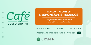 Responsabilidade tcnica nas instituies de sade  o tema do prximo Caf com o CRM-PR, no dia 19