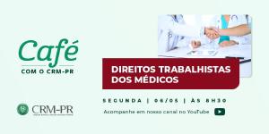 Podcast 'Caf com o CRM-PR' debate direitos trabalhistas dos mdicos nesta segunda (6)