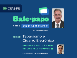 Tabagismo e Cigarro Eletrnico  o assunto do prximo Bate-Papo com o Presidente