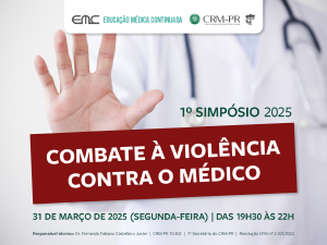 CRM-PR promove o '1 Simpsio de Combate  Violncia Contra o Mdico' no dia 31 de maro