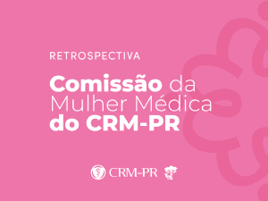 Confira as a��es desenvolvidas em 2025 pelo CRM-PR em prol da mulher m�dica