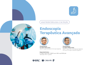 Ciclo de Palestras em Gastroenterologia e Nutrição: Endoscopia Terapêutica Avançada Ciclo de Palestras em Gastroenterologia e Nutrição: Endoscopia Terapêutica Avançada