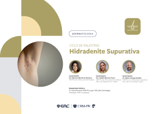 Ciclo de Palestras em Dermatologia: Hidradenite Supurativa Ciclo de Palestras em Dermatologia: Hidradenite Supurativa
