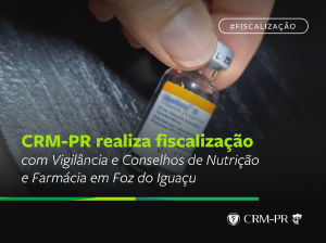 CRM-PR realiza fiscaliza��o com Vigil�ncia e Conselhos de Nutri��o e Farm�cia em Foz do Igua�u