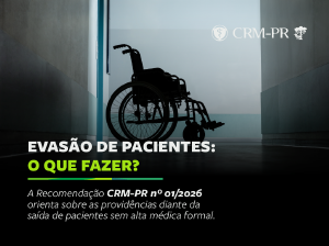 CRM-PR estabelece diretrizes para prevenir riscos em casos de evasão de pacientes