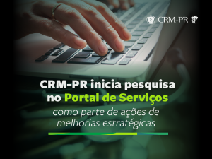 CRM-PR inicia pesquisa no Portal de Servi�os como parte de a��es de melhorias estrat�gicas