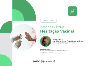 Ciclo de Palestras em Pediatria: Hesitação Vacinal Ciclo de Palestras em Pediatria: Hesitação Vacinal