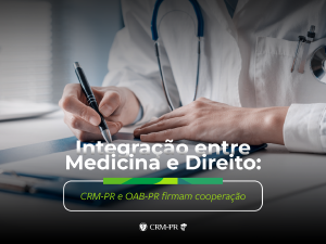 CRM-PR e OAB-PR firmam parceria para promover ações conjuntas na área do Direito da Saúde