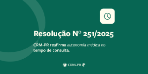 CRM-PR, por meio da Resoluo n 251/2025, reafirma a autonomia mdica no tempo de consulta