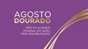 Agosto Dourado destaca os benefcios da amamentao para a sade da criana