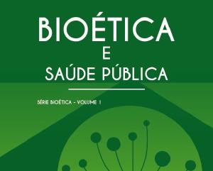 Livro Biotica e Sade Pblica traz textos de participantes do XI Congresso Brasileiro