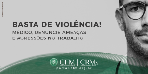 CFM cobra ações e lança campanha estimulando médicos a denunciarem situações de violência