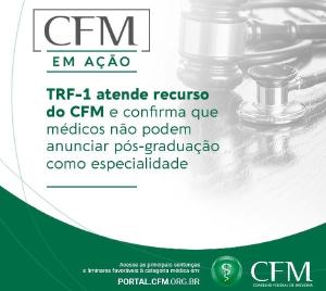 TRF-1 acolhe recurso do CFM e probe mdicos com ps-graduao de se anunciarem como especialistas