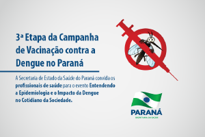 Paran inicia programao da terceira etapa da vacinao contra a dengue