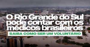 Conselhos de Medicina convidam mdicos de todo Pas para atuarem como voluntrios no RS