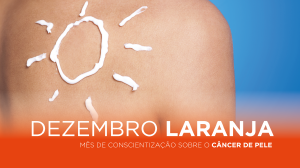 Dezembro Laranja: ms  de conscientizao para prevenir o cncer de pele