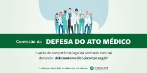 CRM-PR d nfase  Comisso da Defesa do Ato Mdico em combate  invaso de competncias