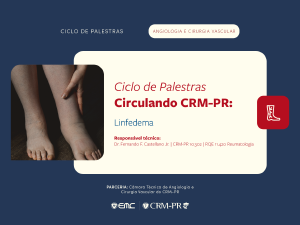 Ciclo de Palestras Circulando CRM-PR (Angiologia e Cirurgia Vascular): Linfedema