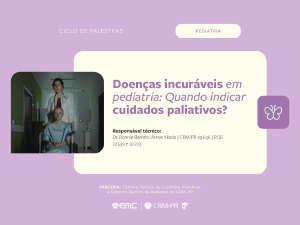 Doenças incuráveis em pediatria: quando indicar cuidados paliativos? Doenças incuráveis em pediatria: quando indicar cuidados paliativos?