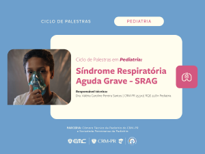 Ciclo de Palestras em Pediatria: Sndrome Respiratria Aguda Grave - SRAG