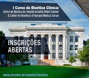 I Curso de Biotica Clnica: Hospital Israelita Albert Einstein & Center for Bioethics of Harvard Me