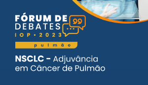 Frum de Debates IOP discute tratamento do carcinoma pulmonar de clulas no pequenas