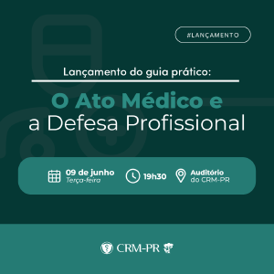 CRM-PR promove lançamento do guia prático: 'O Ato Médico e a Defesa Profissional'