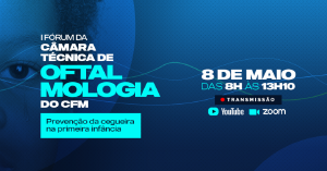 Cmara Tcnica de Oftalmologia do CFM realizar em maio o I  Frum da especialidade