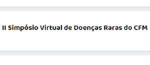 II Simpsio de Doenas Raras do Conselho Federal de Medicina