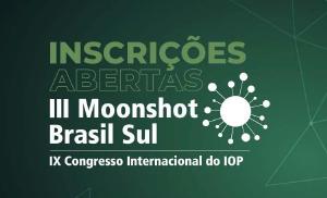 III Moonshot Brasil Sul   IX Congresso Internacional do IOP
