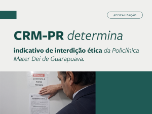 CRM-PR determina indicativo de interdi��o �tica da Policl�nica Mater Dei de Guarapuava